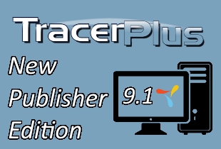 TracerPlus 9.1 Launches with New Publisher Edition